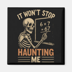 Haunted By 67 Skeleton Math Teacher Student Hallow Magnet