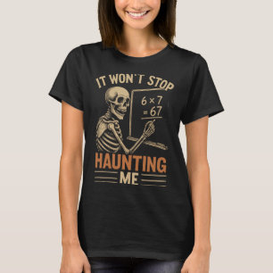 Haunted By 67 Skeleton Math Teacher Student Hallow T-Shirt