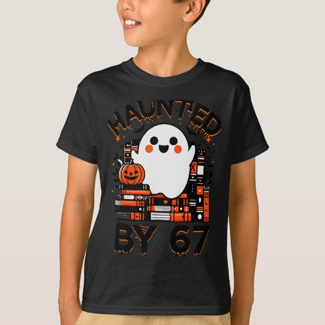 Haunted By 67 - Teacher Boo Ghost Pumpkin Hallowee T-Shirt (Front)