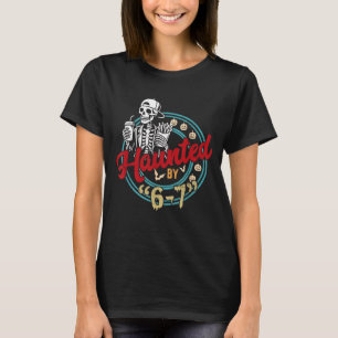 Haunted by 6 7 Funny Halloween Six Seven 67 Meme M T-Shirt