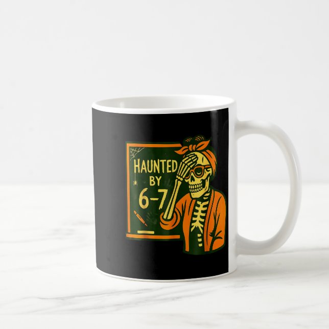Haunted By 6 7 Funny Teacher 67 Halloween Skeleton Coffee Mug (Right)