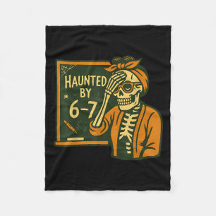 Haunted By 6-7 Funny Teacher 67 Halloween Skeleton Fleece Blanket
