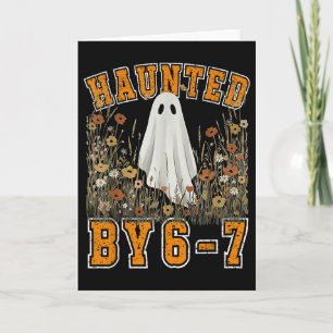 Haunted By 6 7 Ghost Floral 67 Meme Halloween Six Card