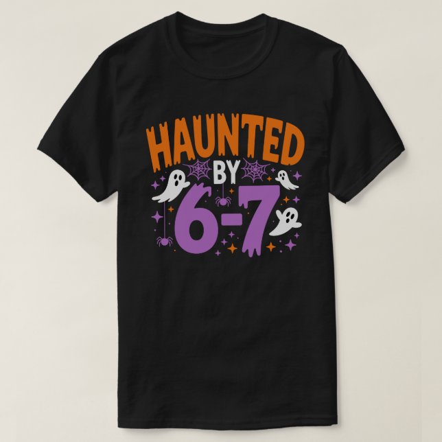 Haunted by 6 7 Halloween, funny teacher T-Shirt (Design Front)
