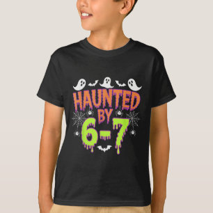 Haunted By 6 7 T-Shirt