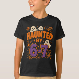Haunted By 6 7  T-Shirt