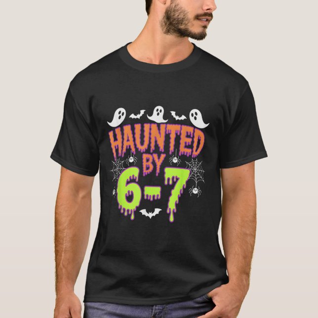 Haunted By 6 7  T-Shirt (Front)