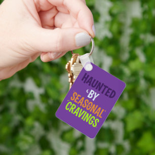 Haunted By Seasonal Cravings Key Ring