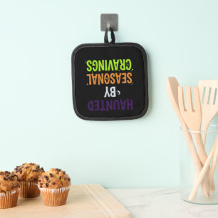 Haunted By Seasonal Cravings Pot Holder