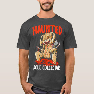 Haunted Doll Collector Plangonologist Doll Collect T-Shirt