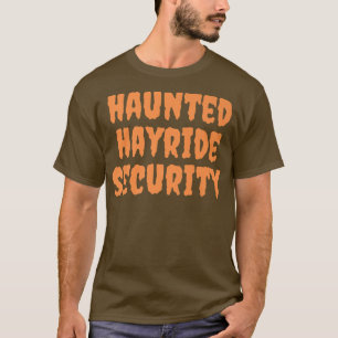 Haunted Hayride Security Funny Mum Dad Men Women H T-Shirt