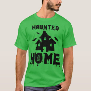 Haunted Home Funny Halloween T-Shirt