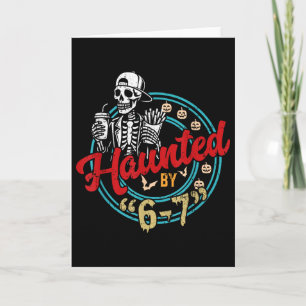 Haunted Six Seven 6 7 Meme 67 Skeleton Hand Hallow Card
