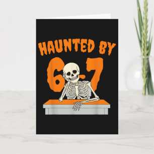 Haunted Six Seven 6 7 Meme 67 Skeleton Hand Hallow Card