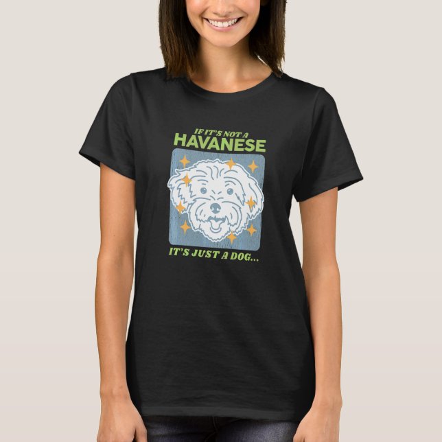 Havanese Dog Dog Owner Havanese T-Shirt (Front)