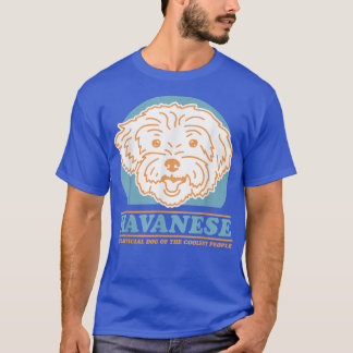 Havanese Dog Of The Coolest  Dog Owner Havanese  T-Shirt