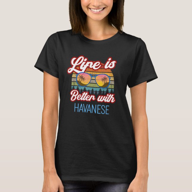 Havanese Dog Retro Sunset Life Is Better With Hava T-Shirt (Front)