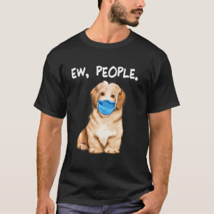 Havanese Ew People Dog Wearing Face Mask T-Shirt