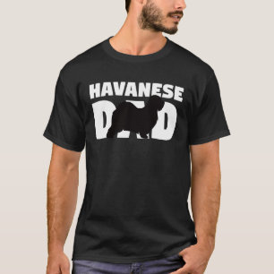 Havanese for Dog Father Havanese Dad Havanese T-Shirt