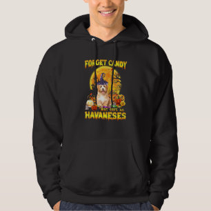 Havanese Forget Candy Just Give Me Dogs Halloween Hoodie