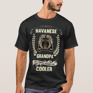 Havanese Grandpa Like A Normal Grandpa Only Cooler T-Shirt