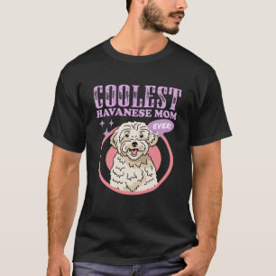 Havanese Mom Dog Owner Havanese 2 T-Shirt