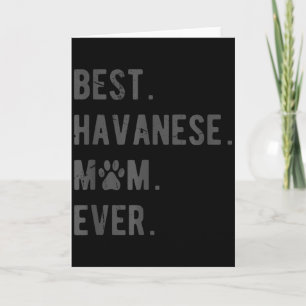 Havanese Mom Ever - Funny Havanese Dog Lover Gift  Card