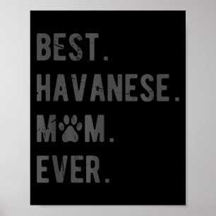 Havanese Mom Ever - Funny Havanese Dog Lover Gift Poster