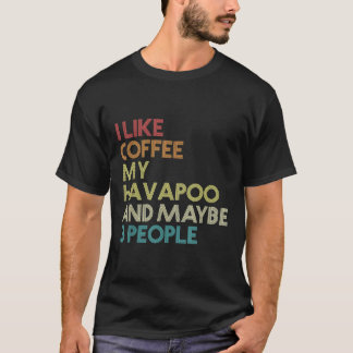 Havapoo Dog Owner Coffee Lover Funny Quote Vintage T-Shirt
