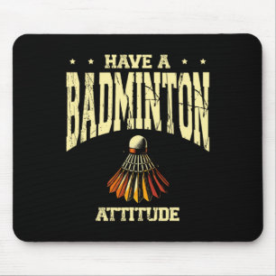 Have A Badminton Attitude Badminton Player Shuttle Mouse Mat
