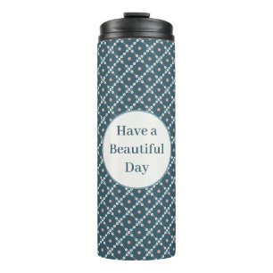 Have a Beautiful Day Pearl Squares Pattern Thermal Tumbler