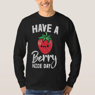 Have A Berry Nice Day Girl Fruit Strawberry Love T-Shirt