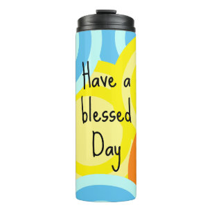 Have a Blessed Day Modern Thermal Tumbler