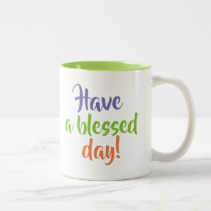 "Have a blessed day" mug