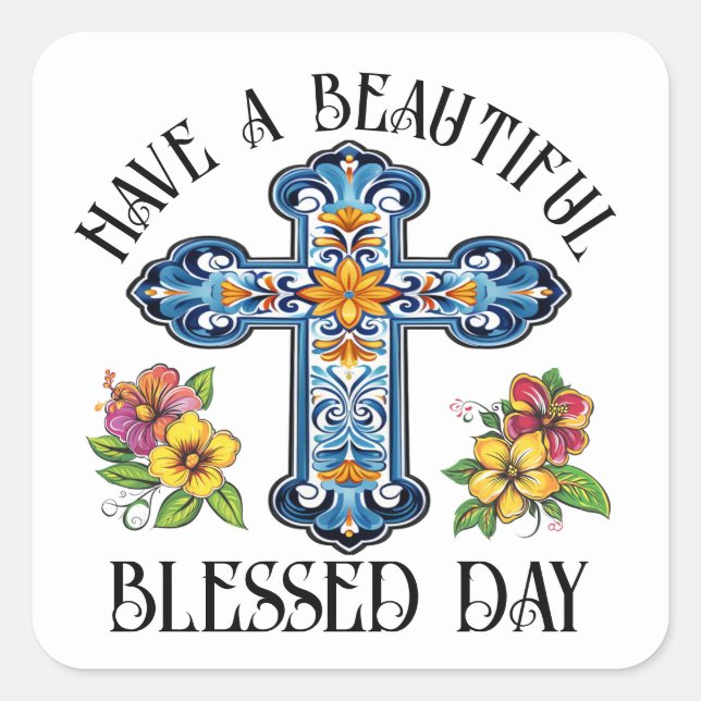 HAVE A BLESSED DAY SQUARE STICKER (Front)