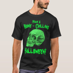 Have A Bone - Chilling Halloween! T-Shirt