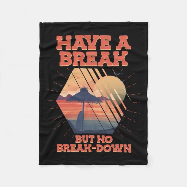 Have A Break But No Break-down Stress Awareness Mo Fleece Blanket (Front)