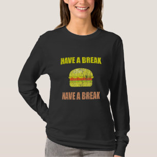 Have A Break Have A Burger Cheeseburger Graphic T-Shirt
