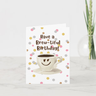 Have a Brew-tiful Birthday  Card