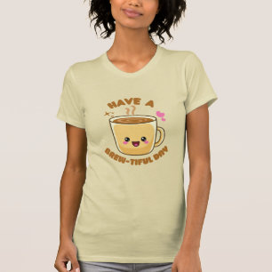 have a brew-tiful day funny kawaii coffee pun T-Sh T-Shirt