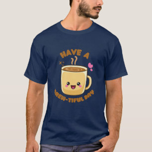have a brew-tiful day funny kawaii coffee pun T-Shirt