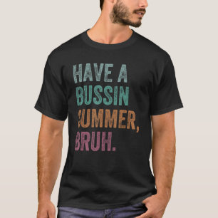 Have A Bussin Summer Bruh Retro Vintage Teacher He T-Shirt