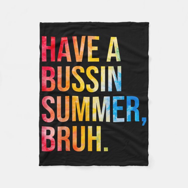 Have A Bussin Summer Bruh Teacher Last Day Of Scho Fleece Blanket (Front)