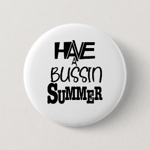 Have a bussin summer text only 6 cm round badge