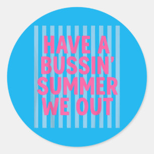 Have A Bussin Summer We Out Teacher End Of Year Classic Round Sticker
