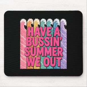 Have a bussin summer we out teacher  mouse mat