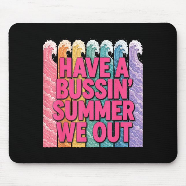 Have a bussin summer we out teacher  mouse mat (Front)