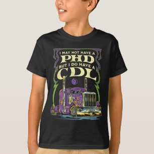 Have A Cdl Trucker Truck Driver May T-Shirt