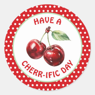 Have a Cherr=-ific Day   Cute Cherry Good Day Wish Classic Round Sticker