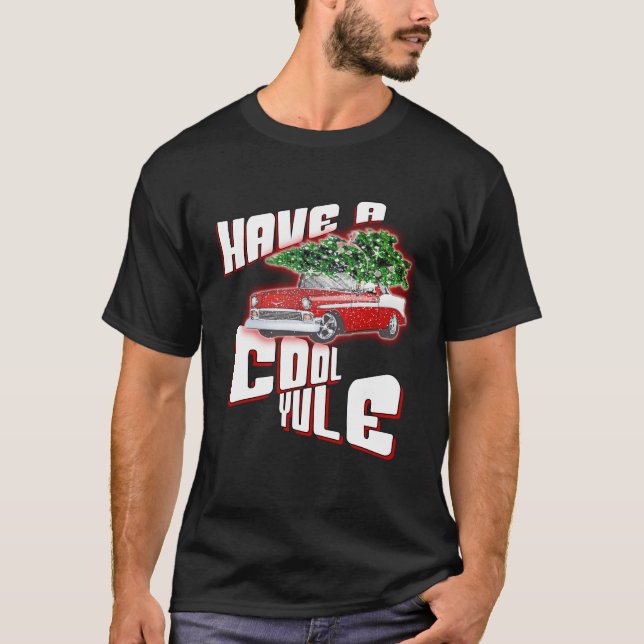 Have a Cool Yule 50's Classic Car Christmas T-Shirt (Front)